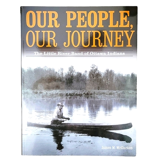 Our People, Our Journey: The Little River Band of Ottawa Indians NEW - Picture 1 of 8